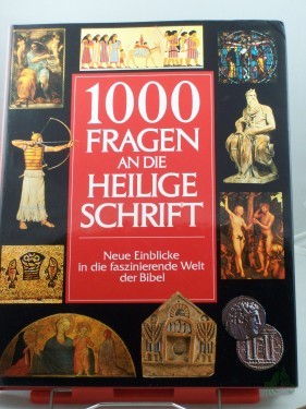 Artikelbild des Artikels “1000 Fragen an die Heilige Schrift : neue Einblicke in die faszinierende Welt der Bibel / Autoren und wiss. Mitarb.: David Noel Freedman... Übertr. aus dem Engl. von Cornelia Fink... “