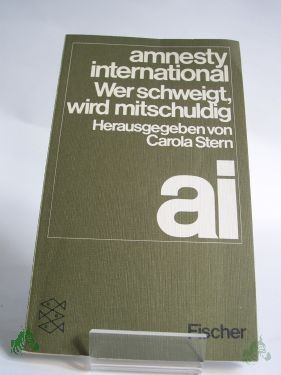 Artikelbild des Artikels “Wer schweigt, wird mitschuldig / Amnesty International. Hrsg. von Carola Stern “