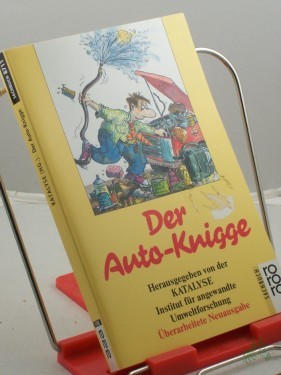Artikelbild des Artikels “Der Auto-Knigge / hrsg. von d. Katalyse, Inst. für Angewandte Umweltforschung. Die Autoren: Olaf Achilles... Koordination: Joachim Sevenich. “