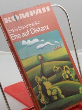 Product image of the product “Ehe auf Distanz / Boris Bondarenko. Ins Dt. übertr. von Charlotte Kossuth ”