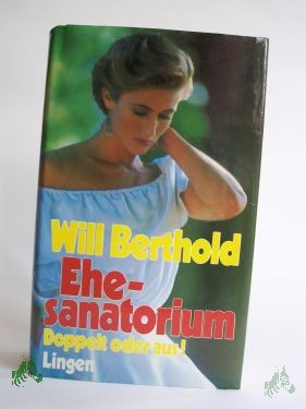 Artikelbild des Artikels “Ehesanatorium : Roman / Will Berthold “
