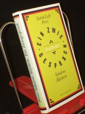 Artikelbild des Artikels “Ein Zwiegespräch : Erzählungen / Izchok Lejb Perez ; Scholem Alejchem. Aus d. Jidd. übertr. von Alexander Eliasberg “
