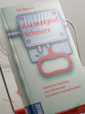 Artikelbild des Artikels “Alarmsignal Schmerz : Hilfe bei Schmerz und Leid ; seelische Ursachen von Schmerzen verstehen und behandeln / Ulf Werner “
