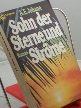 Artikelbild des Artikels “Sohn der Sterne und Ströme : Roman / A. E. Johann “