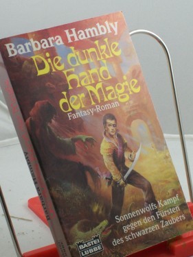 Artikelbild des Artikels “Die dunkle Hand der Magie : Fantasy-Roman / Barbara Hambly. Ins Dt. übertr. von Ute Thiemann “