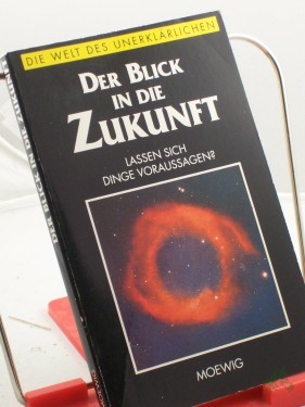 Artikelbild des Artikels “Die Welt des Unerklärlichen. Der Blick in die Zukunft : lassen sich Dinge voraussagen? “