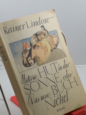 Artikelbild des Artikels “Unterm Hut in der Sonne oder das neue Buch Nickel : Roman / Rainer Lindow “
