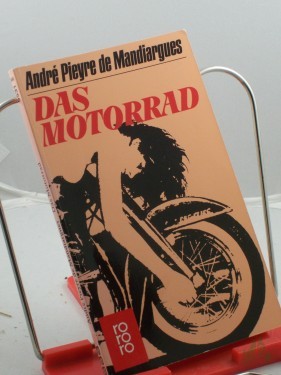 Product image of the product “Das Motorrad : Roman / Andre Pieyre de Mandiargues. Aus d. Franz von Hanns Grössel ”