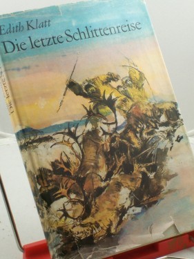 Product image of the product “Die letzte Schlittenreise / Edith Klatt. Illustrationen von Gerhard Gossmann ”