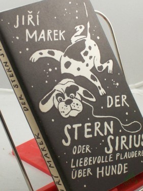 Artikelbild des Artikels “Der Stern Sirius oder liebevolle Plaudereien über Hunde / Jiri Marek. Aus d. Tschech. von Gustav Just. Mit Illustrationen von Volker Pfüller “