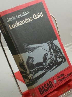 Artikelbild des Artikels “Lockendes Gold / Jack London. Ins Dt. übertr. von Horst Höckendorf. Mit e. Nachw. von Karl-Heinz Wirzberger. Illustrationen von Horst Bartsch “