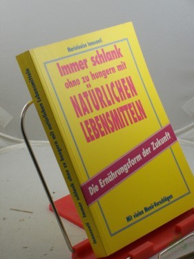 Artikelbild des Artikels “Immer schlank ohne zu hungern mit natürlichen Lebensmitteln : mit vielen Menü-Vorschlägen ; die Ernährungsform der Zukunft / Marielouise Innocenti “