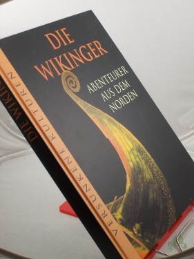 Artikelbild des Artikels “Die Wikinger: Abenteurer aus dem Norden / dt. Ausg.: Leitung: Marianne Tölle. Aus dem Engl. übertr. von Sabine Robin ; Dieter Schmitz “