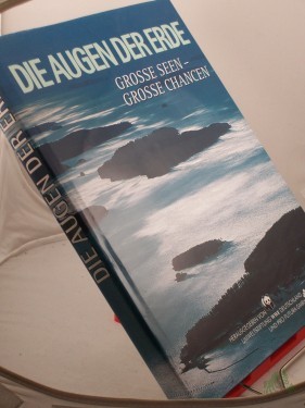 Artikelbild des Artikels “Die Augen der Erde : grosse Seen - grosse Chancen ; offizielle WWF-Dokumentation / hrsg. von der Umweltstiftung WWF Deutschland und Pro Futura GmbH. Chefred.: Claus-Peter Lieckfeld “