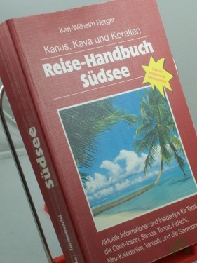 Product image of the product “Kanus, Kava und Korallen : Reise-Handbuch Südsee ; aktuelle Informationen und Reisetips für Tahiti, Cook-Inseln, Samoa, Tonga, Fidschi, Neukaledonien, Vanuatu und Salomonen ; ideal für entdeckende Individualisten! / Edith und Karl-Wilhelm B ”