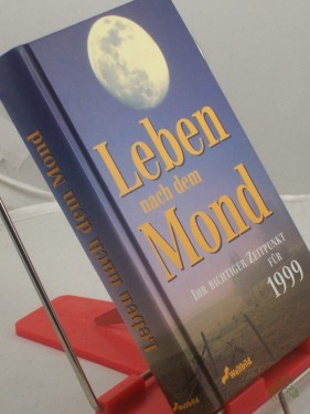 Artikelbild des Artikels “Leben nach dem Mond : Ihr richtiger Zeitpunkt für 1999 / Johannes Jug “