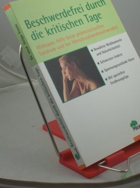 Artikelbild des Artikels “Beschwerdefrei durch die kritischen Tage : wirksame Hilfe beim prämenstruellen Syndrom und bei Menstruationsbeschwerden ; bewährte Medikamente und Naturheilmittel ; Schmerzen lindern, Spannungszustände lösen ; mit speziellen Ernährungstips “