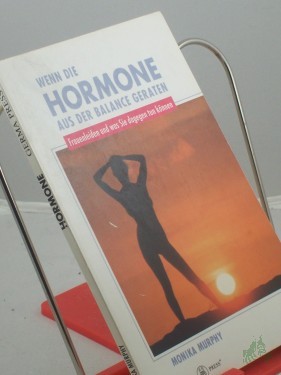 Artikelbild des Artikels “Wenn die Hormone aus der Balance geraten : Frauenleiden und was Sie dagegen tun können / von Monika Murphy “