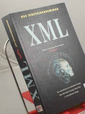 Artikelbild des Artikels “Das Einsteigerseminar XML : der methodische und ausführliche Einstieg ; über 400 Seiten Einsteiger-Know-how / Michael Seeboerger-Weichselbaum “