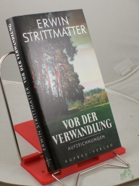 Product image of the product “Vor der Verwandlung : Aufzeichnungen / Erwin Strittmatter. Hrsg. von Eva Strittmatter ”