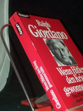 Artikelbild des Artikels “Wenn Hitler den Krieg gewonnen hätte : die Pläne der Nazis nach dem Endsieg / Ralph Giordano “