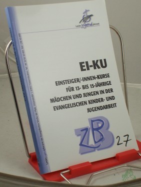 Product image of the product “EI-KU, Einsteiger/-innen Kurse für 13 bis 15 jährige Mädchen und Jungen in der evangelischen Kinder-und Jugendarbeit, Band 27 ”