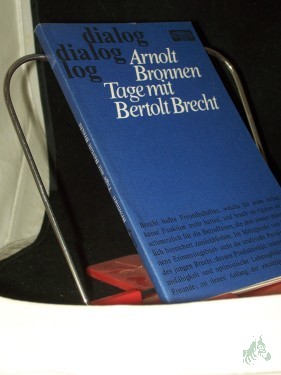 Artikelbild des Artikels “Tage mit Bertolt Brecht : Geschichte e. unvollendeten Freundschaft / Arnolt Bronnen “