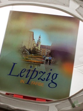 Artikelbild des Artikels “Leipzig in Farbe / Fotos: Renate u. Roger Rössing. Text: Wolfgang U. Schütte “