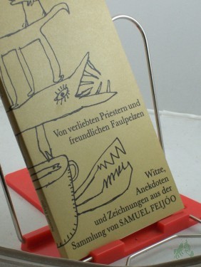 Artikelbild des Artikels “Von verliebten Priestern und freundlichen Faulpelzen : Witze, Anekdoten und Zeichnungen / aus der Sammlung von Samuel Feijóo. Aus dem Span. von Christel Dobenecker. Ausw. und Zsstellung der Texte: Heide Brang “