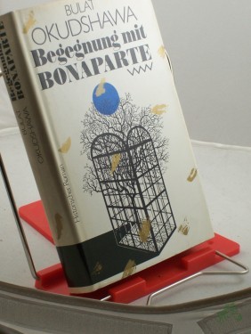 Artikelbild des Artikels “Begegnung mit Bonaparte : histor. Roman / Bulat Okudshawa. Aus d. Russ. von Thomas Reschke “