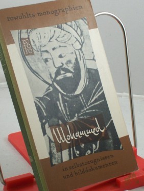 Artikelbild des Artikels “Mohammed in Selbstzeugnissen und Bilddokumenten / Emile Dermenghem. Aus d. Franz. übertr. von Marc Gillod. Den dokumentar. u. bibliograph. Anh. bearb. Paul Raabe “