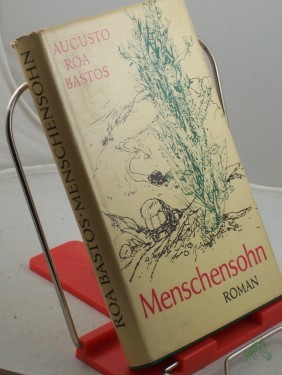 Artikelbild des Artikels “Menschensohn : Roman / Augusto Roa Bastos. Aus d. Span. übers. von Curt Meyer-Clason “