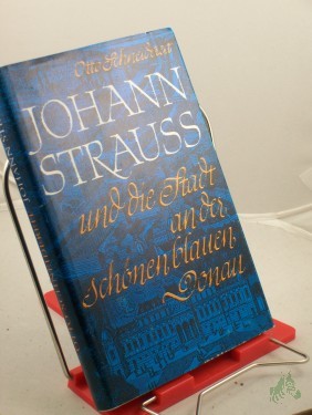 Artikelbild des Artikels “Johann Strauß und die Stadt an der schönen blauen Donau / Otto Schneidereit “