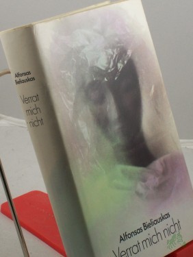 Product image of the product “Verrat mich nicht : Roman / Alfonsas Bieliauskas. Dt. von Irene Brewing ”