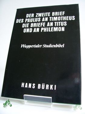 Product image of the product “Der zweite Brief des Paulus an Timotheus, die Briefe an Titus und an Philemon / erkl. von Hans Bürki ”
