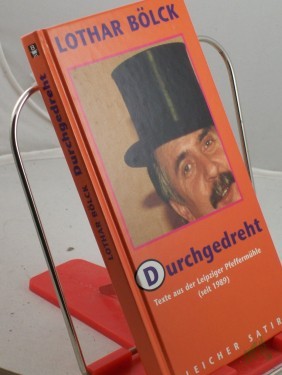 Artikelbild des Artikels “Durchgedreht : Texte aus der Leipziger Pfeffermühle / Lothar Bölck “