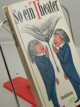 Product image of the product “So ein Theater : Theateranekdoten aus 3 Jh. / Gerda Böttcher. Ill. v. Gerhart Kurt Müller ”