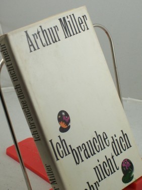 Artikelbild des Artikels “Ich brauche dich nicht mehr : Erzählungen und Kurzgeschichten / Arthur Miller. Aus d. Amerikan. von Hermann Stiehl “