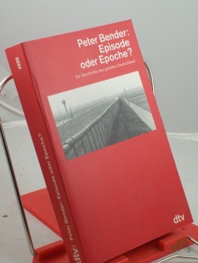 Artikelbild des Artikels “Episode oder Epoche? : zur Geschichte des geteilten Deutschland / Peter Bender “