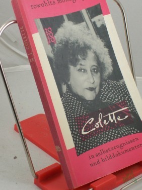 Artikelbild des Artikels “Colette in Selbstzeugnissen und Bilddokumenten / Germaine Beaumont ; André Parinaud. Aus d. Franz. übertr. von Stefanie Neumann. Den dokumentar. u. bibliograph. Anh. bearb. Paul Raabe “