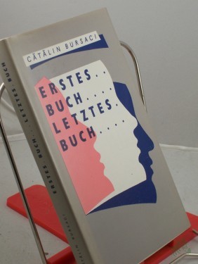Product image of the product “Erstes Buch - letztes Buch / Catalin Bursaci. Ins Dt. übertr. von Ion Albu-St?nescu ”