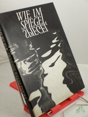 Product image of the product “Wie im Spiegel / Bildbetrachtungen von Franz Peter Sonntag. Hrsg. von Sybille Ziemann ”