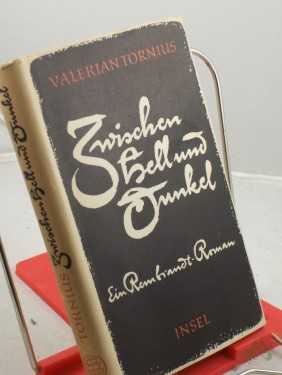 Artikelbild des Artikels “Zwischen Hell und Dunkel : Ein Rembrandt-Roman / Valerian Tornius “