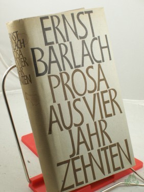 Artikelbild des Artikels “Prosa aus vier Jahrzehnten / Ernst Barlach. Hrsg. mit e. Nachw. sowie Anm. u. Erl. von Elmar Jansen “