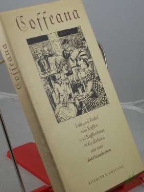 Artikelbild des Artikels “Coffeana : Lob und Tadel von Kaffee und Kaffeehaus in Gedichten aus vier Jahrhunderten / hrsg. u. mit e. Nachw. vers. von Ulla Heise. Mit Schablithogr. von Dagmar Schulze “