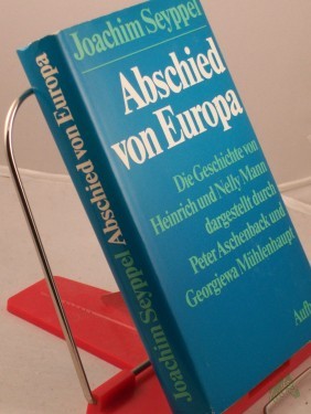 Product image of the product “Abschied von Europa : d. Geschichte von Heinrich u. Nelly Mann dargest. durch Peter Aschenback u. Georgiewa Mühlenhaupt / Joachim Seyppel ”