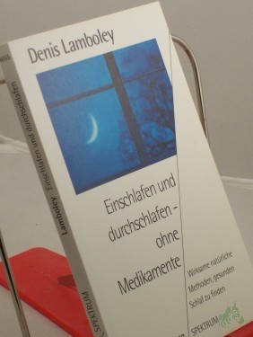 Artikelbild des Artikels “Einschlafen und durchschlafen - ohne Medikamente : wirksame natürliche Methoden, gesunden Schlaf zu finden / Denis Lamboley. Aus dem Franz. von Judith Hoescheler “