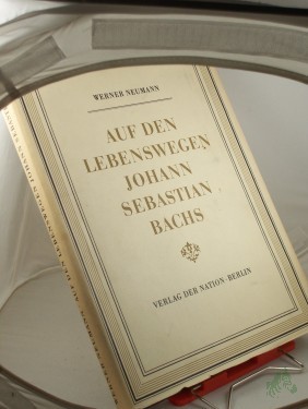 Artikelbild des Artikels “Auf den Lebenswegen Johann Sebastian Bachs / Werner Neumann “