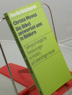 Artikelbild des Artikels “Die Bibel antwortet uns in Bildern : tiefenpsycholog. Textdeutungen im Hinblick auf Lebensfragen heute / Christa Meves “