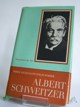 Artikelbild des Artikels “Albert Schweitzer : e. Leben für d. Menschlichkeit ; Übers. aus d. Russ. / von Boris Michailowitsch Nossik. Übers. u. fachl. bearb. von Lothar Pickenhain “